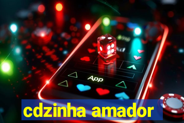 cdzinha amador